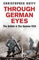 Niemieckimi oczami: Brytyjczycy i Somma 1916 - Through German Eyes: The British and the Somme 1916