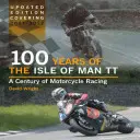 100 lat TT na wyspie Man: stulecie wyścigów motocyklowych - 100 Years of the Isle of Man TT: A Century of Motorcycle Racing