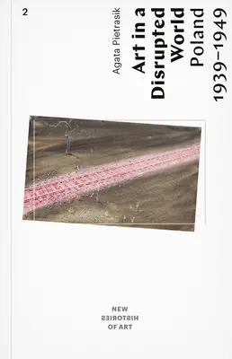 Sztuka w zniszczonym świecie: Polska 1939-1949 - Art in a Disrupted World: Poland 1939-1949