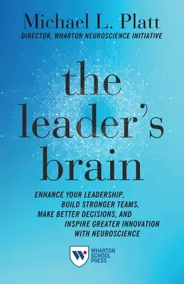 Mózg lidera: Wzmocnij swoje przywództwo, buduj silniejsze zespoły, podejmuj lepsze decyzje i inspiruj większe innowacje dzięki neuronauce - The Leader's Brain: Enhance Your Leadership, Build Stronger Teams, Make Better Decisions, and Inspire Greater Innovation with Neuroscience