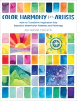 Harmonia kolorów dla artystów: Jak przekształcić inspirację w piękne akwarelowe palety i obrazy - Color Harmony for Artists: How to Transform Inspiration Into Beautiful Watercolor Palettes and Paintings