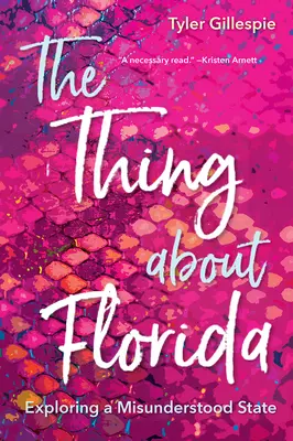 Rzecz o Florydzie: Odkrywanie niezrozumianego stanu - The Thing about Florida: Exploring a Misunderstood State