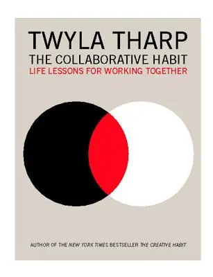Nawyk współpracy: Lekcje życia dla pracujących razem - The Collaborative Habit: Life Lessons for Working Together