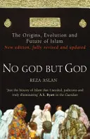 Nie ma Boga oprócz Boga - pochodzenie, ewolucja i przyszłość islamu - No God But God - The Origins, Evolution and Future of Islam