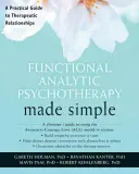 Funkcjonalna psychoterapia analityczna w prosty sposób: Praktyczny przewodnik po relacjach terapeutycznych - Functional Analytic Psychotherapy Made Simple: A Practical Guide to Therapeutic Relationships