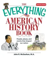 The Everything American History Book: Ludzie, miejsca i wydarzenia, które ukształtowały nasz naród - The Everything American History Book: People, Places, and Events That Shaped Our Nation