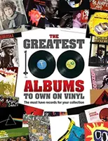 100 najlepszych albumów na winylu: Płyty, które musisz mieć w swojej kolekcji - The Greatest 100 Albums to Own on Vinyl: The Must Have Records for Your Collection