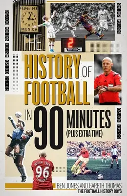 Historia piłki nożnej w 90 minut: (plus dogrywka) - The History of Football in 90 Minutes: (Plus Extra-Time)