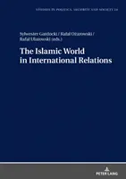 Świat islamski w stosunkach międzynarodowych - The Islamic World in International Relations