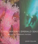 Cool Waters Emerald Seas: Nurkowanie w wodach umiarkowanych - Cool Waters Emerald Seas: Diving in Temperate Waters