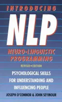 Wprowadzenie do programowania neurolingwistycznego - psychologiczne umiejętności rozumienia i wpływania na ludzi - Introducing Neuro-Linguistic Programming - Psychological Skills for Understanding and Influencing People