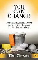 Możesz się zmienić - Boża moc przemiany naszych grzesznych zachowań i negatywnych emocji (Chester, dr Tim (autor)) - You Can Change - God's Transforming Power For Our Sinful Behaviour And Negative Emotions (Chester Dr Tim (Author))