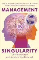 Zarządzanie w czasach osobliwości: jak zarządzać organizacjami, gdy sztuczna inteligencja, roboty i duże zbiory danych przejmują kontrolę nad ludźmi - Management in Singularity: How to Manage Organizations When Ai, Robots and Big Data Take Over Human Control