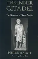 Wewnętrzna cytadela: medytacje Marka Aureliusza - The Inner Citadel: The Meditations of Marcus Aurelius