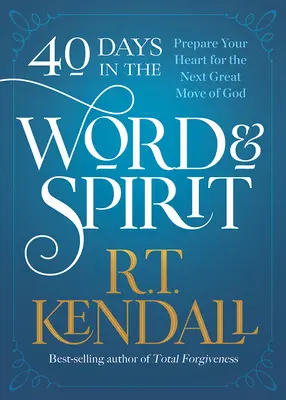 40 dni w Słowie i Duchu: Przygotuj swoje serce na kolejny wielki ruch Boga - 40 Days in the Word and Spirit: Prepare Your Heart for the Next Great Move of God