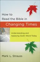 Jak czytać Biblię w zmieniających się czasach: Zrozumienie i zastosowanie Słowa Bożego dzisiaj - How to Read the Bible in Changing Times: Understanding and Applying God's Word Today