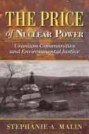 Cena energii jądrowej: Społeczności uranowe i sprawiedliwość środowiskowa - The Price of Nuclear Power: Uranium Communities and Environmental Justice