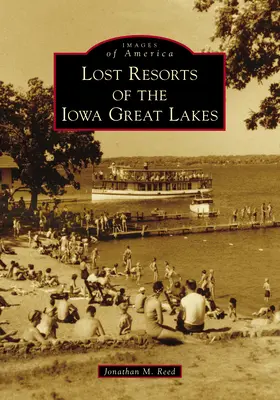 Zaginione kurorty Wielkich Jezior Iowa - Lost Resorts of the Iowa Great Lakes