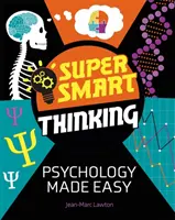 Super inteligentne myślenie: Łatwa psychologia - Super Smart Thinking: Psychology Made Easy