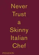 Massimo Bottura: Nigdy nie ufaj chudemu włoskiemu szefowi kuchni - Massimo Bottura: Never Trust a Skinny Italian Chef