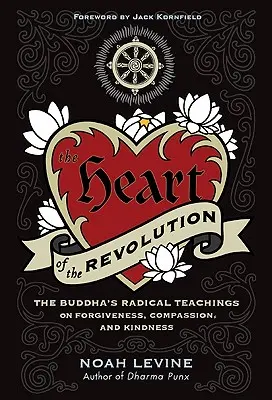 Serce rewolucji: Radykalne nauki Buddy o przebaczeniu, współczuciu i dobroci - The Heart of the Revolution: The Buddha's Radical Teachings on Forgiveness, Compassion, and Kindness