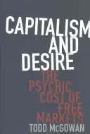 Kapitalizm i pożądanie: psychiczny koszt wolnego rynku - Capitalism and Desire: The Psychic Cost of Free Markets