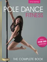 Pole Dance Fitness: Kompletna książka - Pole Dance Fitness: The Complete Book