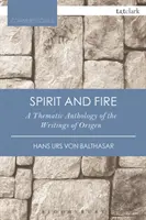 Duch i ogień: Antologia tematyczna pism Orygenesa - Spirit and Fire: A Thematic Anthology of the Writings of Origen