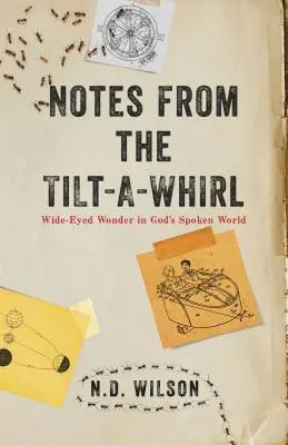 Notatki z Tilt-A-Whirl: Szeroko otwarte oczy w Bożym świecie mówionym - Notes from the Tilt-A-Whirl: Wide-Eyed Wonder in God's Spoken World