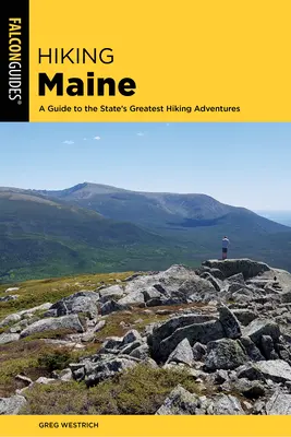 Wędrówki po Maine: Przewodnik po najwspanialszych pieszych wycieczkach w stanie Maine - Hiking Maine: A Guide to the State's Greatest Hiking Adventures