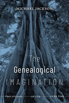 Wyobraźnia genealogiczna: Dwa studia nad życiem w czasie - The Genealogical Imagination: Two Studies of Life over Time