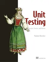 Zasady, praktyki i wzorce testowania jednostkowego: Efektywne style testowania, wzorce i niezawodna automatyzacja testowania jednostkowego, prześmiewania i integracji. - Unit Testing Principles, Practices, and Patterns: Effective Testing Styles, Patterns, and Reliable Automation for Unit Testing, Mocking, and Integrati