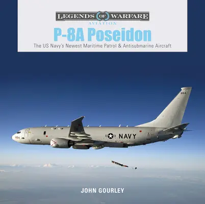 P-8A Poseidon: Najnowszy morski samolot patrolowy i przeciw okrętom podwodnym Marynarki Wojennej Stanów Zjednoczonych - P-8A Poseidon: The US Navy's Newest Maritime Patrol & Antisubmarine Aircraft