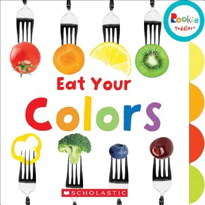 Zjedz swoje kolory (Rookie Toddler) - Eat Your Colors (Rookie Toddler)