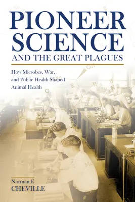 Pionierska nauka i wielkie plagi: Jak mikroby, wojna i zdrowie publiczne kształtowały zdrowie zwierząt - Pioneer Science and the Great Plagues: How Microbes, War, and Public Health Shaped Animal Health