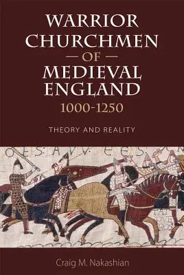 Wojowniczy duchowni średniowiecznej Anglii, 1000-1250: teoria i rzeczywistość - Warrior Churchmen of Medieval England, 1000-1250: Theory and Reality