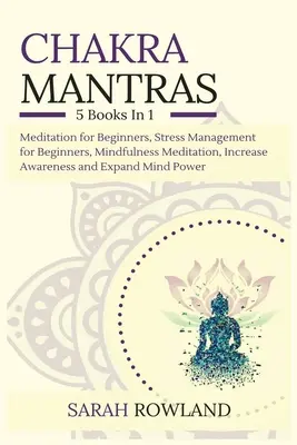 Mantry czakr: 5-in-1 Meditation Bundle: Medytacja dla początkujących, zarządzanie stresem dla początkujących, medytacja uważności dla samodoskonalenia - Chakra Mantras: 5-in-1 Meditation Bundle: Meditation for Beginners, Stress Management for Beginners, Mindfulness Meditation for Self-H