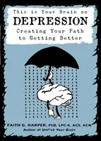 This Is Your Brain on Depression: Tworzenie ścieżki do wyzdrowienia - This Is Your Brain on Depression: Creating a Path to Getting Better