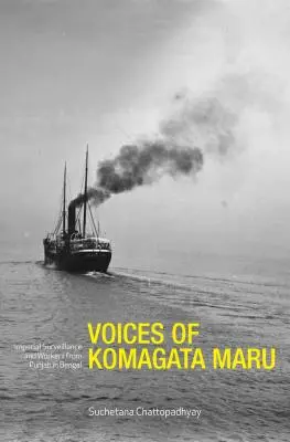 Głosy Komagaty Maru: Imperialny nadzór i pracownicy z Pendżabu w Bengalu - Voices of Komagata Maru: Imperial Surveillance and Workers from Punjab in Bengal