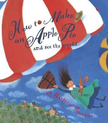 Jak zrobić szarlotkę i zobaczyć świat - How to Make an Apple Pie and See the World