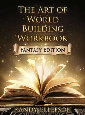 Podręcznik sztuki budowania świata: Fantasy Edition - The Art of World Building Workbook: Fantasy Edition