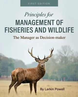 Zasady zarządzania rybołówstwem i dziką fauną i florą: Menedżer jako decydent - Principles for Management of Fisheries and Wildlife: The Manager as Decision-maker