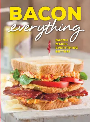 Wszystko z bekonem: Bekon sprawia, że wszystko jest lepsze! - Bacon Everything: Bacon Makes Everything Better!