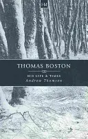 Thomas Boston: jego życie i czasy - Thomas Boston: His Life & Times