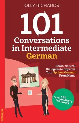 101 konwersacji w języku niemieckim na poziomie średnio zaawansowanym - 101 Conversations in Intermediate German