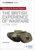 My Revision Notes: Edexcel A-level History: Brytyjskie doświadczenia wojenne, lata 1790-1918 - My Revision Notes: Edexcel A-level History: The British Experience of Warfare, c1790-1918