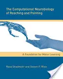 Neurobiologia obliczeniowa sięgania i wskazywania: Podstawa uczenia się motorycznego - The Computational Neurobiology of Reaching and Pointing: A Foundation for Motor Learning