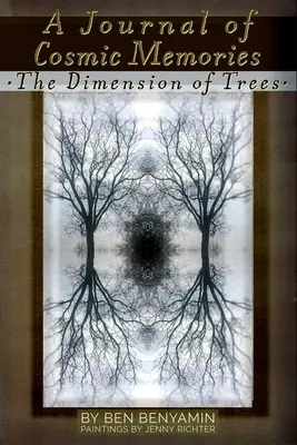 A Journal of Cosmic Memories: Wymiar drzew (ilustrowana, kolorowa, miękka oprawa) - A Journal of Cosmic Memories: The Dimension of Trees (Illustrated, Color, Paperback)