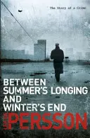 Między tęsknotą lata a końcem zimy - (Historia zbrodni 1) - Between Summer's Longing and Winter's End - (The Story of a Crime 1)