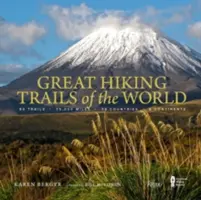 Wielkie szlaki turystyczne świata: 80 szlaków, 75 000 mil, 38 krajów, 6 kontynentów - Great Hiking Trails of the World: 80 Trails, 75,000 Miles, 38 Countries, 6 Continents